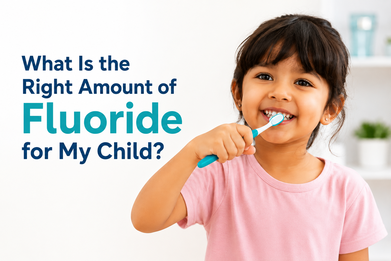 What Is the Right Amount of Fluoride for My Child
