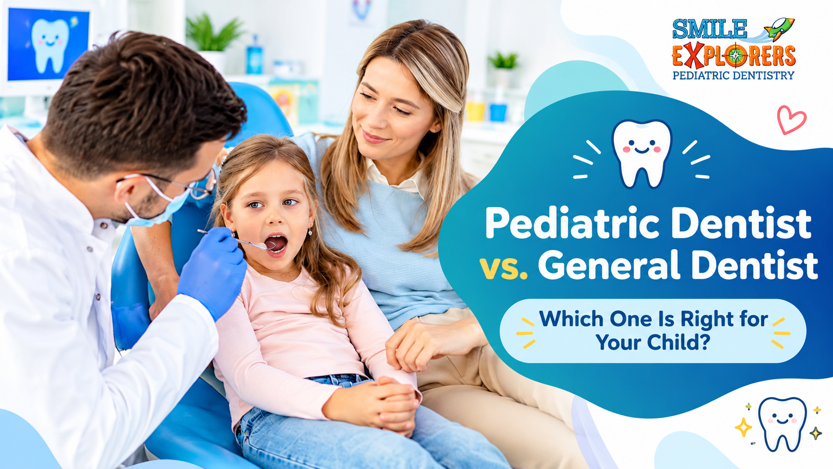 Pediatric Dentist vs. General Dentist: What’s Best for Your Child?
