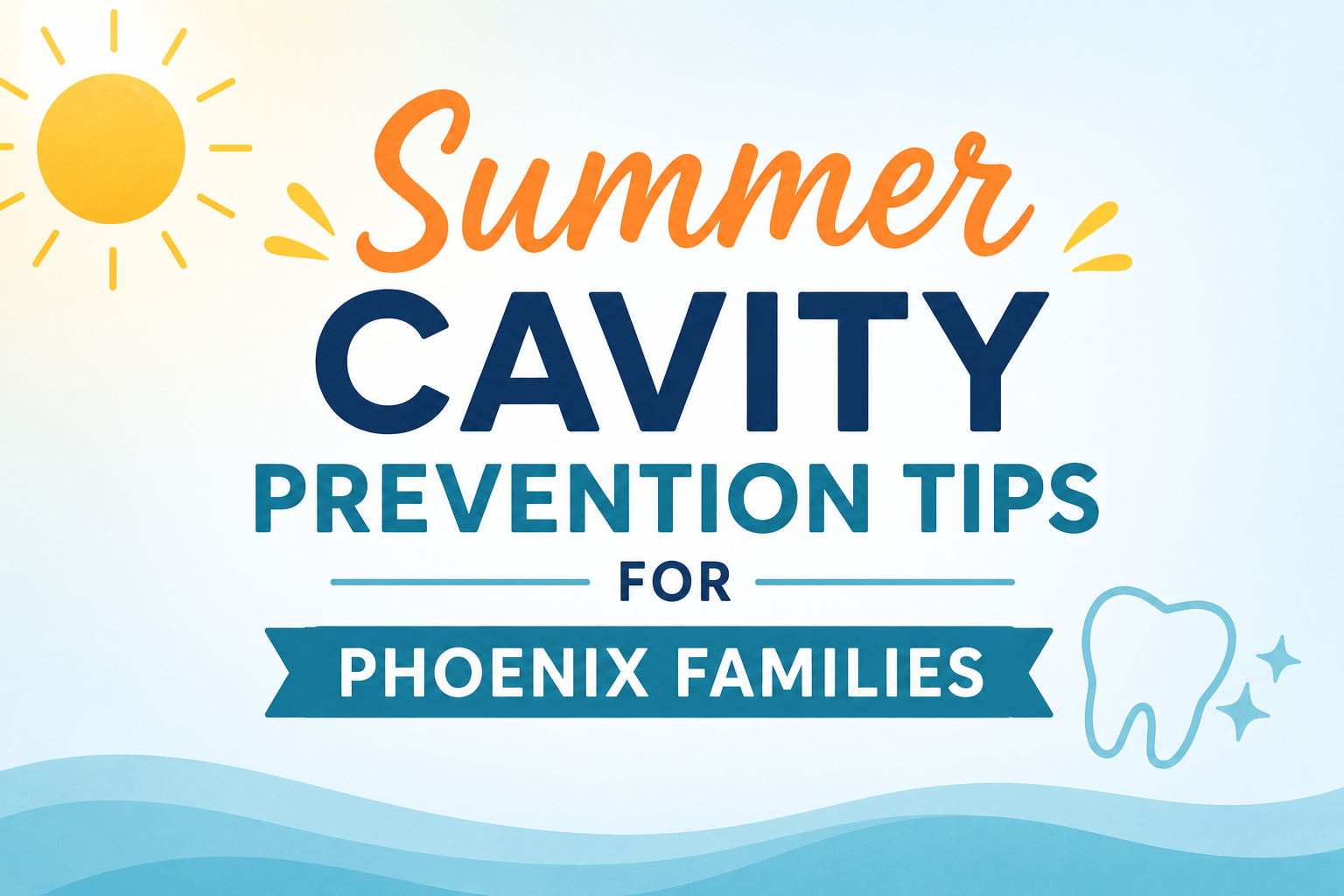 Summer Cavity Prevention Tips for Phoenix Families